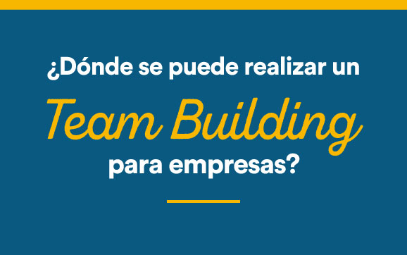 3-realizar-un-team-building ¿Dónde se puede realizar un Team Building para empresas?