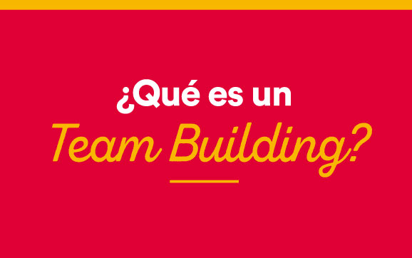1-que-es-un-team-building ¿Qué es un Team Building poderoso?