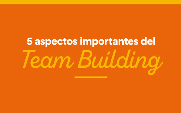 11-aspectos-team-building 5 aspectos importantes del Team Building.