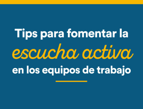 Tips para fomentar la escucha activa en los equipos de trabajo