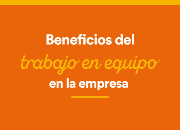 Beneficios Del Trabajo En Equipo En La Empresa